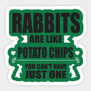 Rabbits are like potatoe chips Sticker